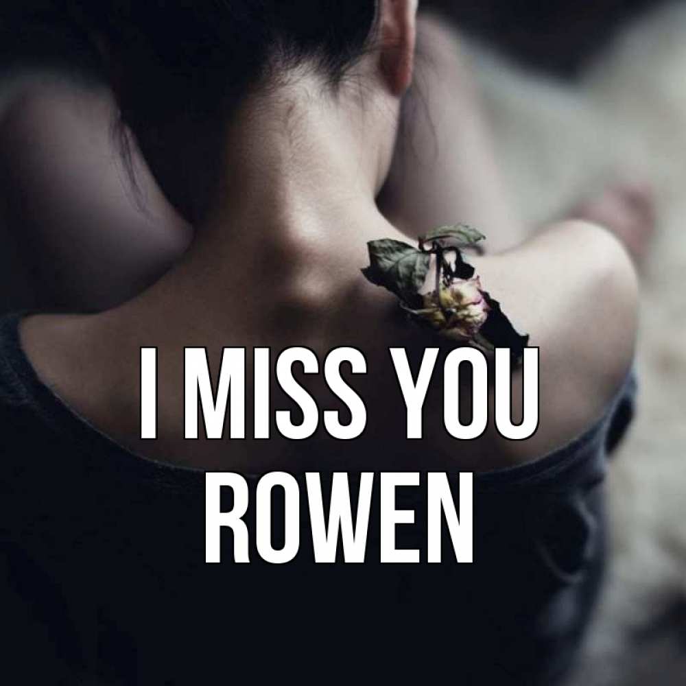 Greetings card с именем, Rowen I miss you засох цветок Greetings with text for free download 