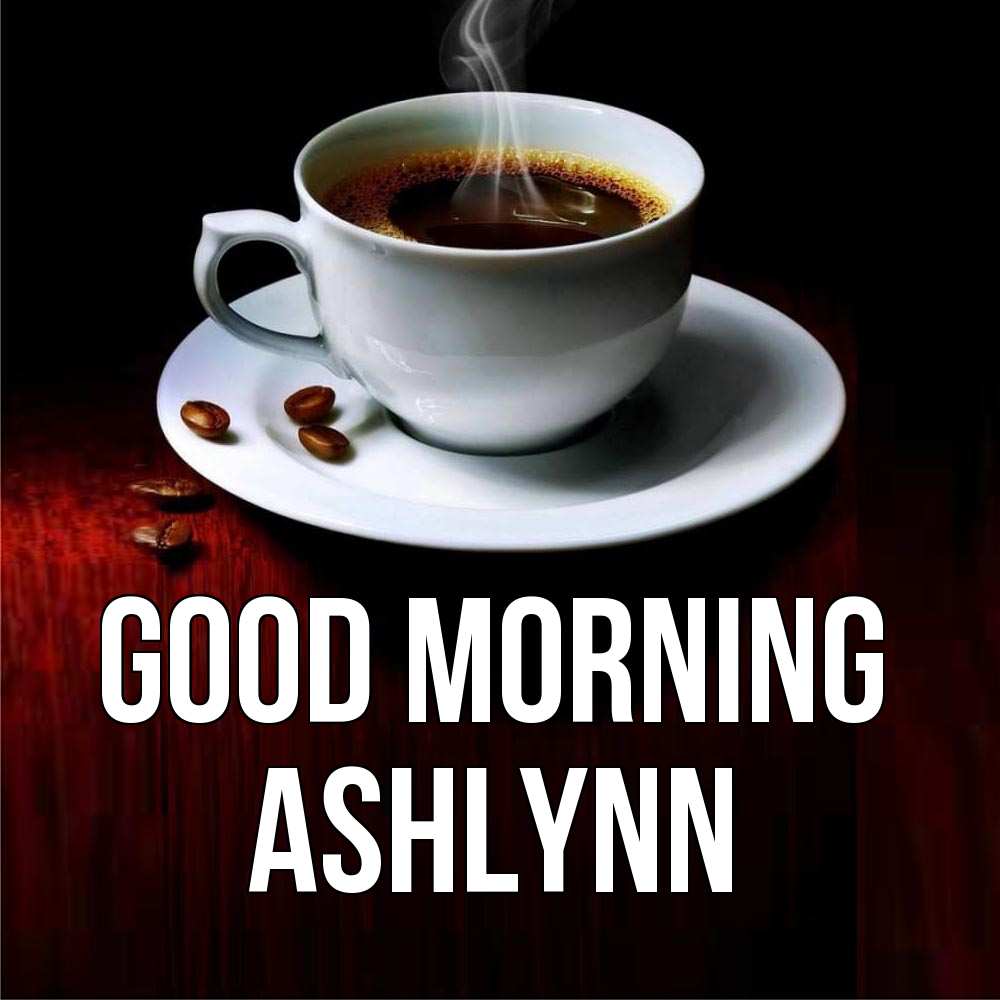 Greetings card с именем, Ashlynn Good morning белая посуда Greetings with text for free download 
