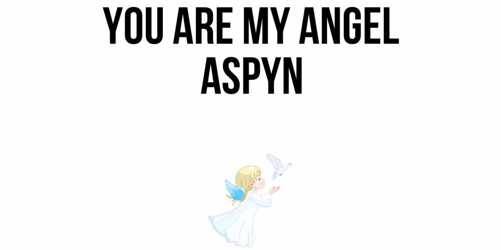 Greetings card с именем, Aspyn You are my angel ангел, голубь Greetings with text for free download 