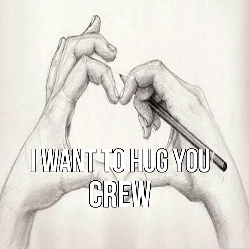 Greetings card с именем, Crew I want to hug you карандашом 1 Greetings with text for free download 