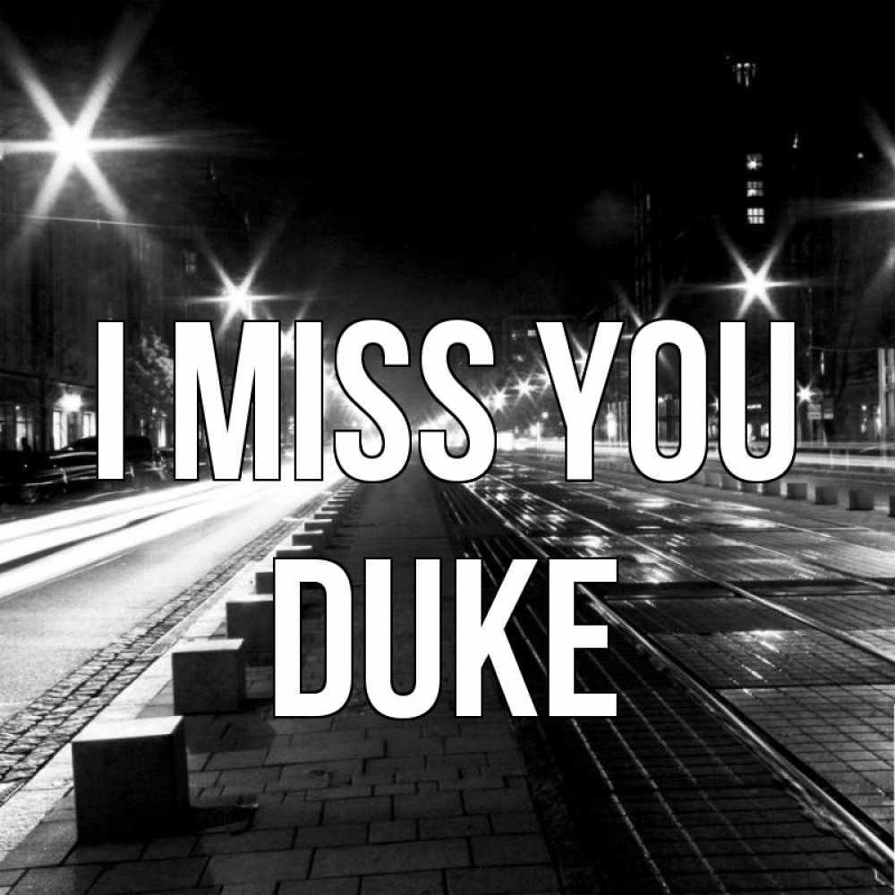 Greetings card с именем, Duke I miss you проспект Greetings with text for free download 