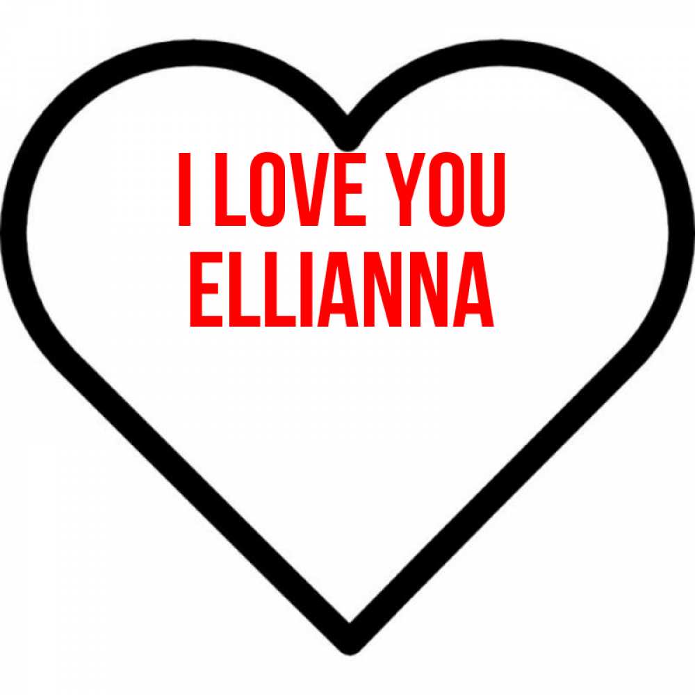 Greetings card с именем, Ellianna I love you посто Greetings with text for free download 
