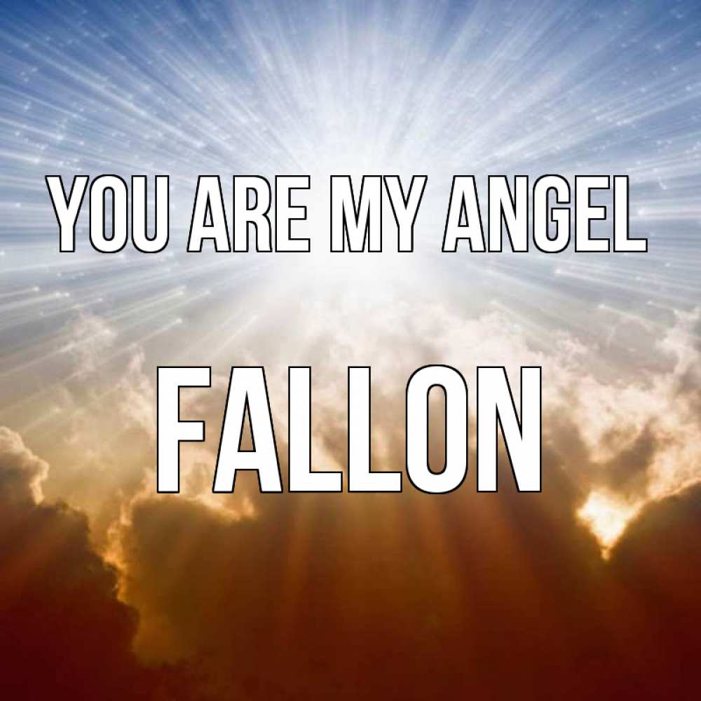Greetings card с именем, Fallon You are my angel ангельский свет на небе Greetings with text for free download 