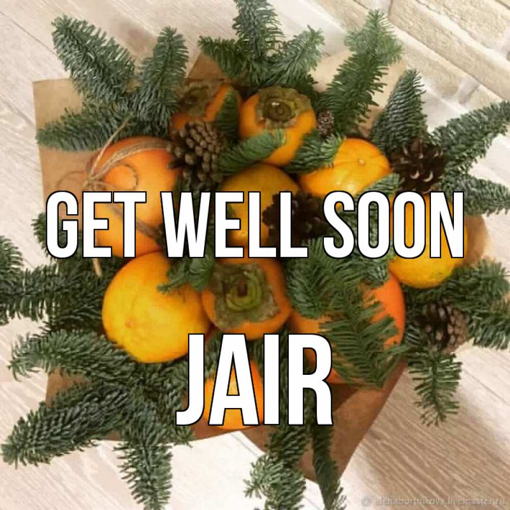 Greetings card с именем, Jair Get well soon апельсины и хурьма Greetings with text for free download 