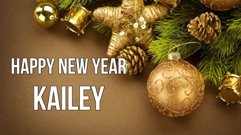 Greetings card с именем, Kailey Happy New Year новый год Greetings with text for free download 