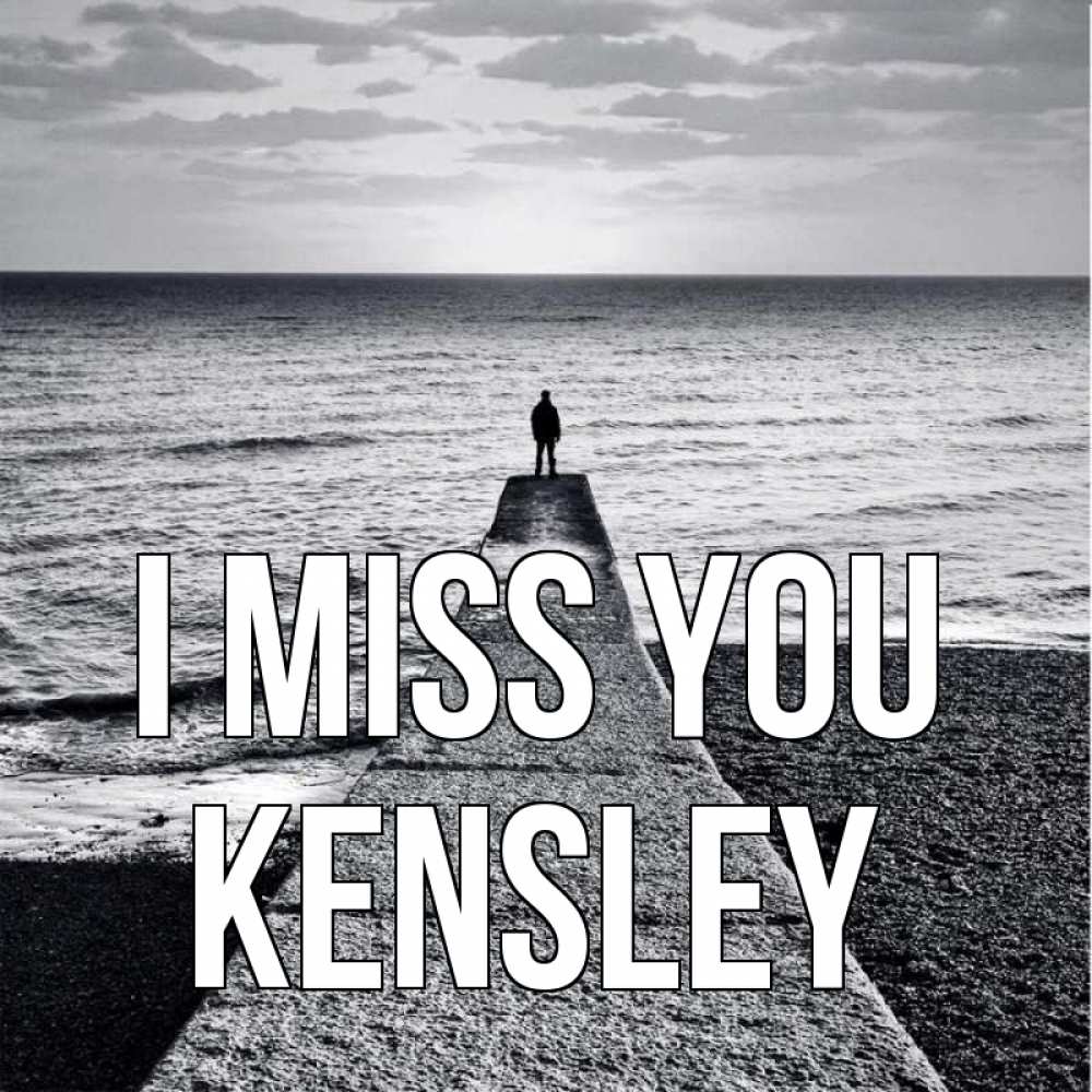 Greetings card с именем, Kensley I miss you скучашки Greetings with text for free download 