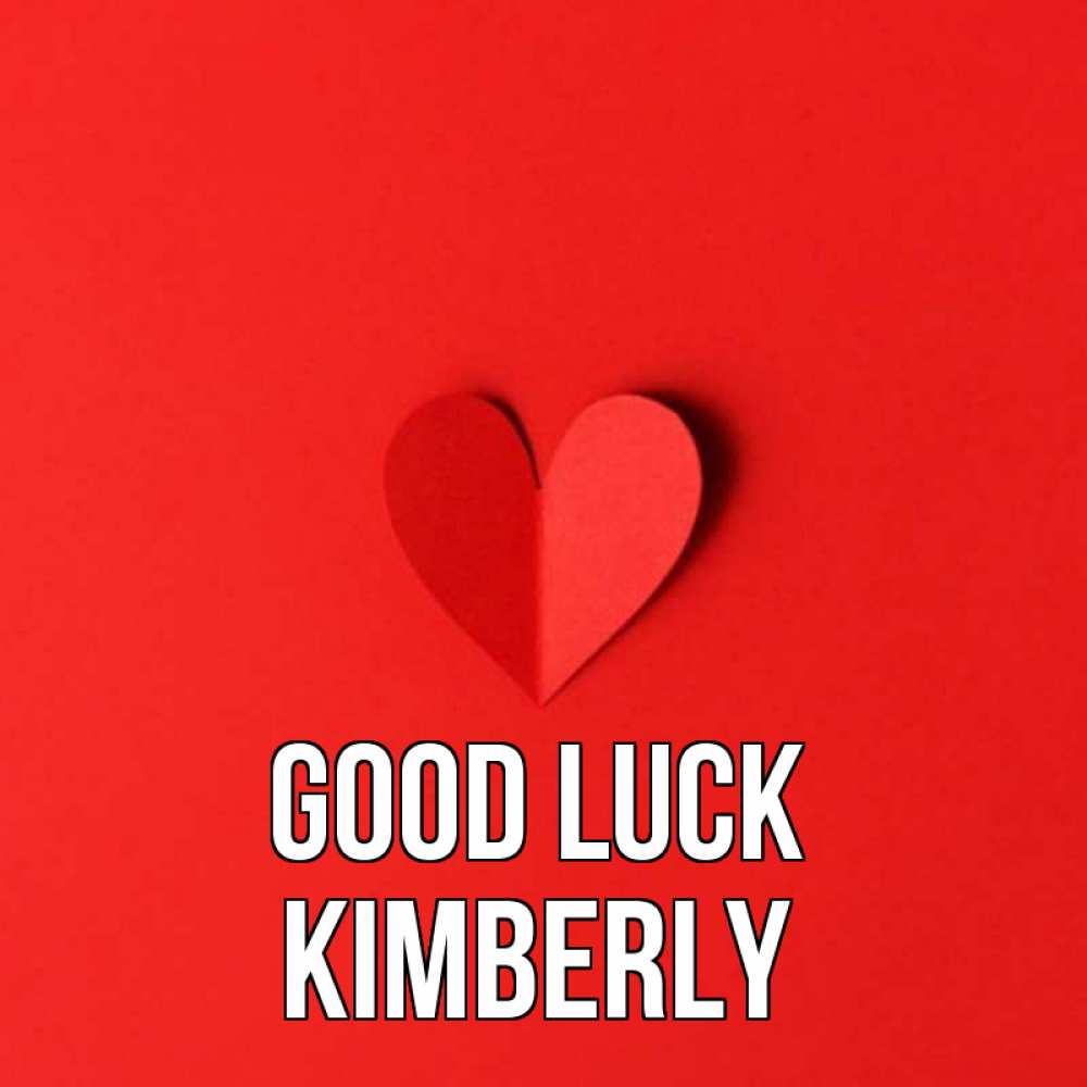 Greetings card с именем, Kimberly Good luck пусть повезет для любимых 1 Greetings with text for free download 