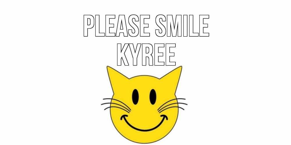 Greetings card с именем, Kyree Please smile кот, улыбка Greetings with text for free download 