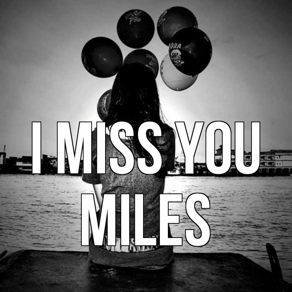 Greetings card с именем, Miles I miss you девушка на мосту 1 Greetings with text for free download 