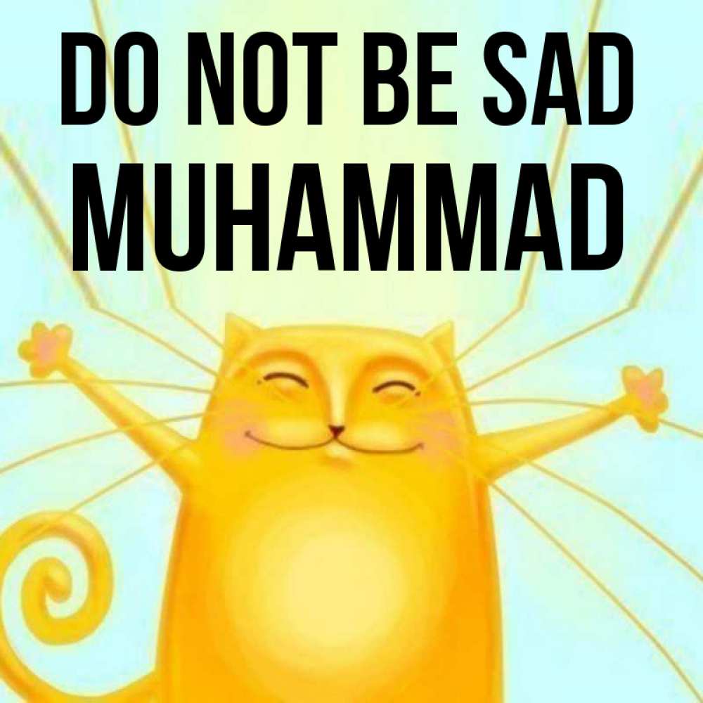 Greetings card с именем, Muhammad Do not be sad обнимашки усатые Greetings with text for free download 