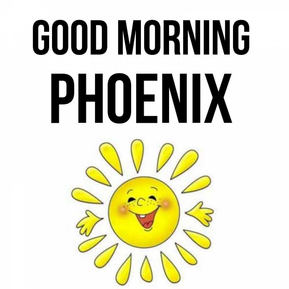 Greetings card с именем, Phoenix Good morning улыбка Greetings with text for free download 