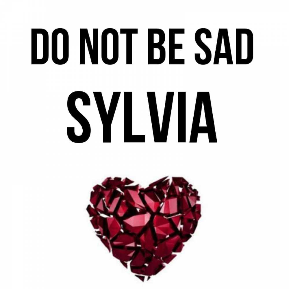 Greetings card с именем, Sylvia Do not be sad рубиновое сердечко Greetings with text for free download 