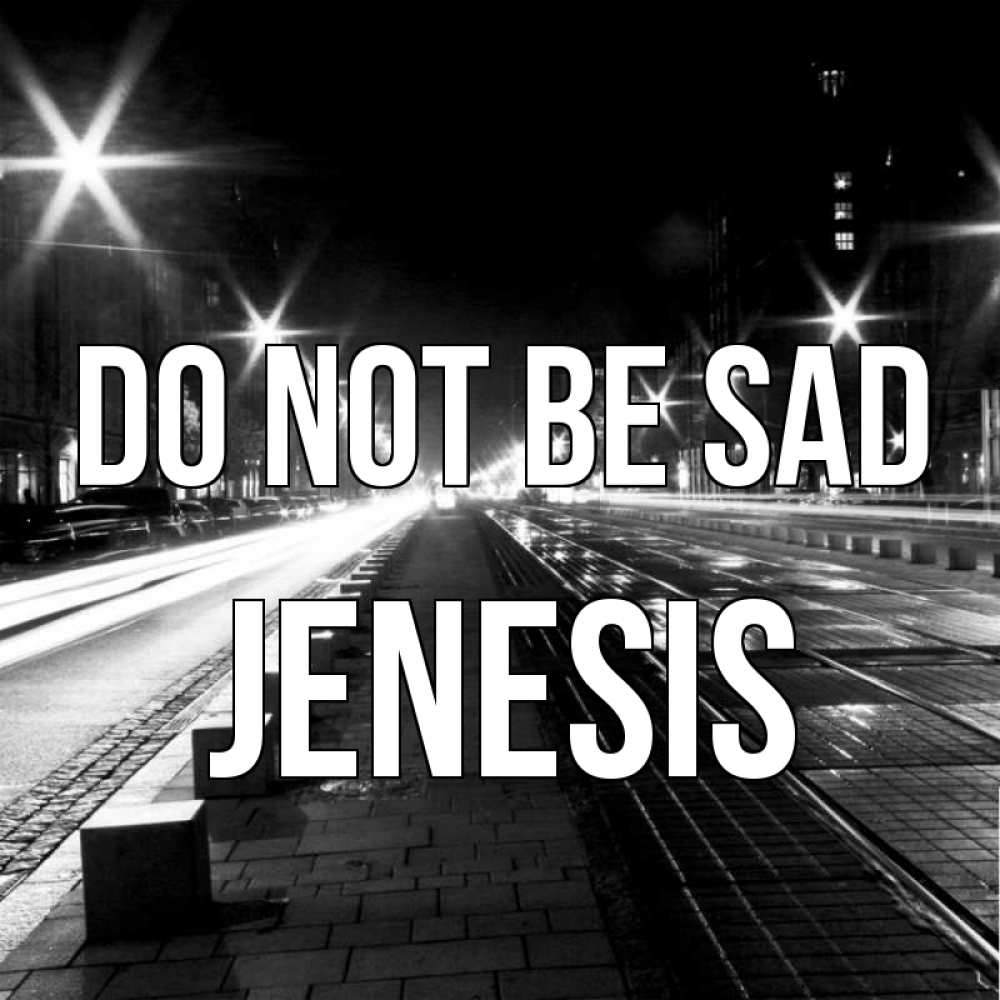 Greetings card с именем, Jenesis Do not be sad ночной проспект Greetings with text for free download 