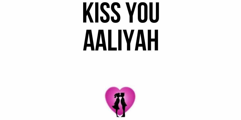 Greetings card с именем, Aaliyah Kiss you поцелуй Greetings with text for free download 