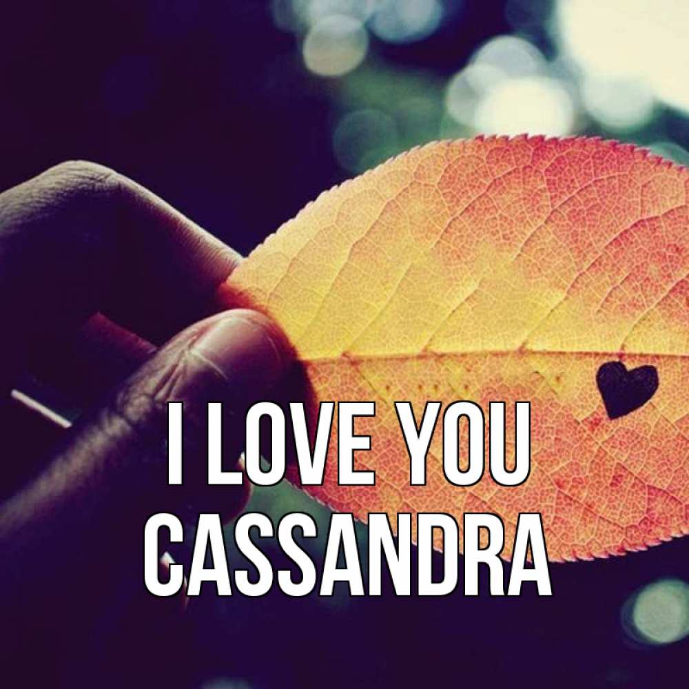 Greetings card с именем, Cassandra I love you держу лист Greetings with text for free download 