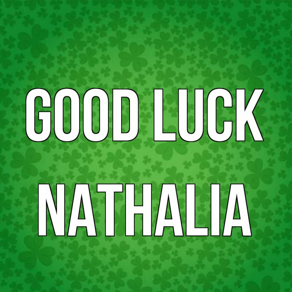 Greetings card с именем, Nathalia Good luck много листочков на удачу Greetings with text for free download 