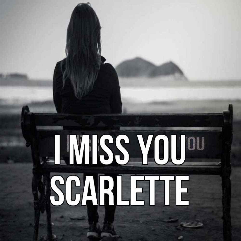Greetings card с именем, Scarlette I miss you девушка одна Greetings with text for free download 