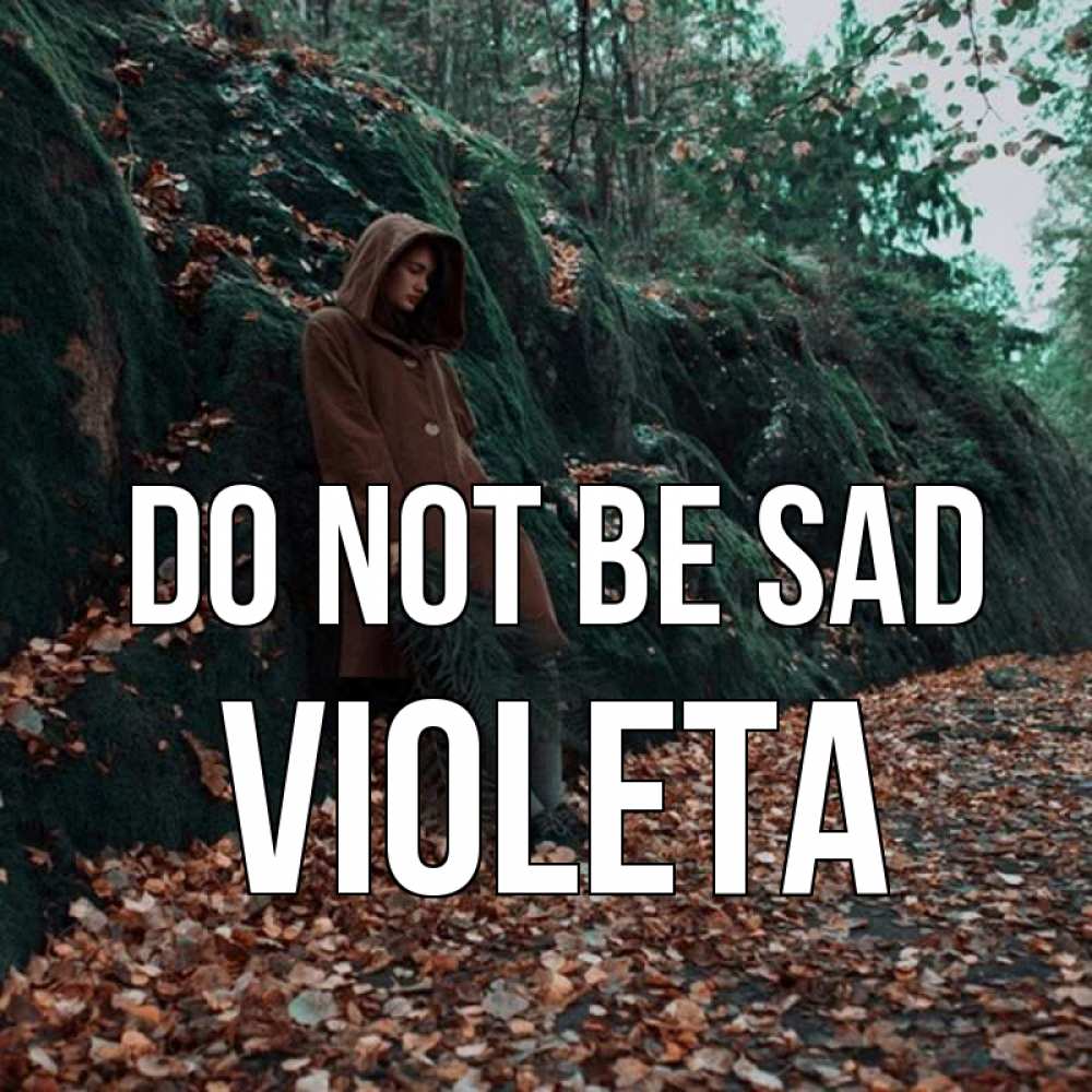 Greetings card с именем, Violeta Do not be sad осенний лес Greetings with text for free download 