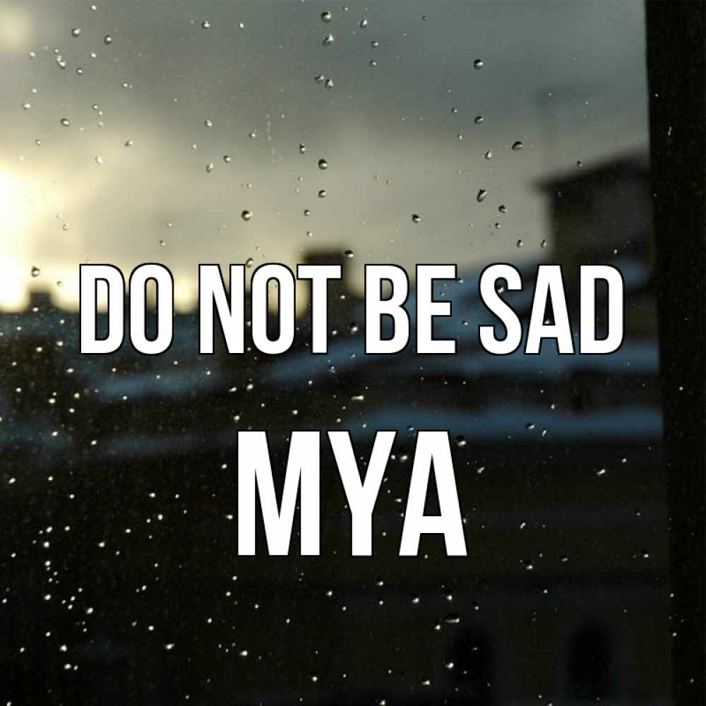 Greetings card с именем, Mya Do not be sad вид на крыши Greetings with text for free download 
