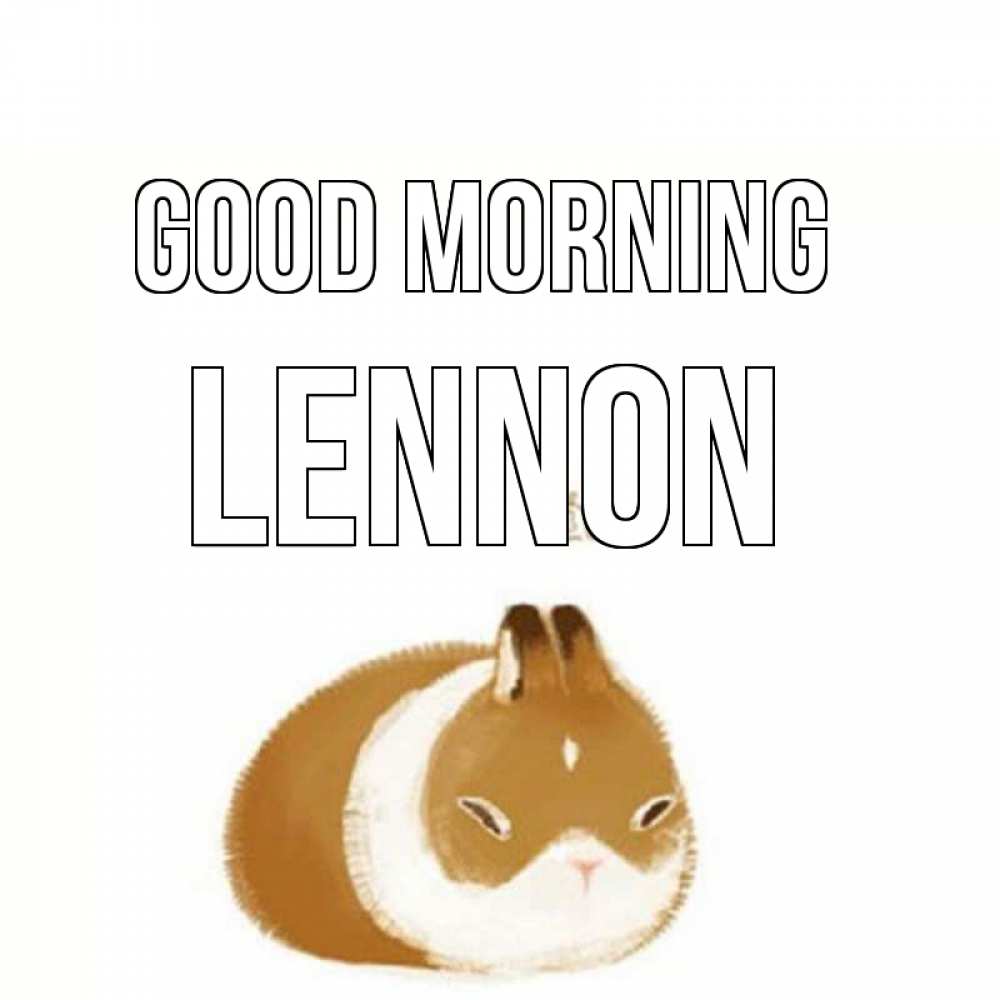 Greetings card с именем, Lennon Good morning хорошего утречка Greetings with text for free download 