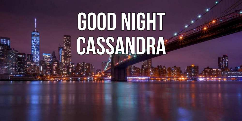 Greetings card с именем, Cassandra Good night ночной мост Greetings with text for free download 