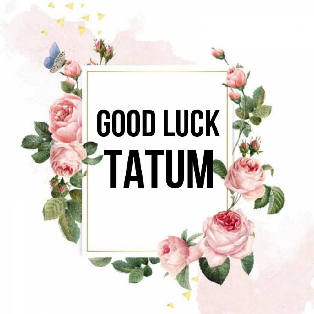 Greetings card с именем, Tatum Good luck розовые розы Greetings with text for free download 