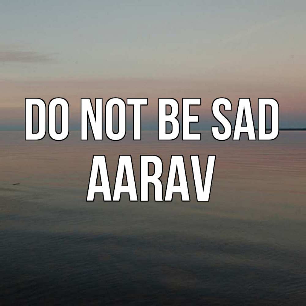 Greetings card с именем, Aarav Do not be sad водная гладь Greetings with text for free download 