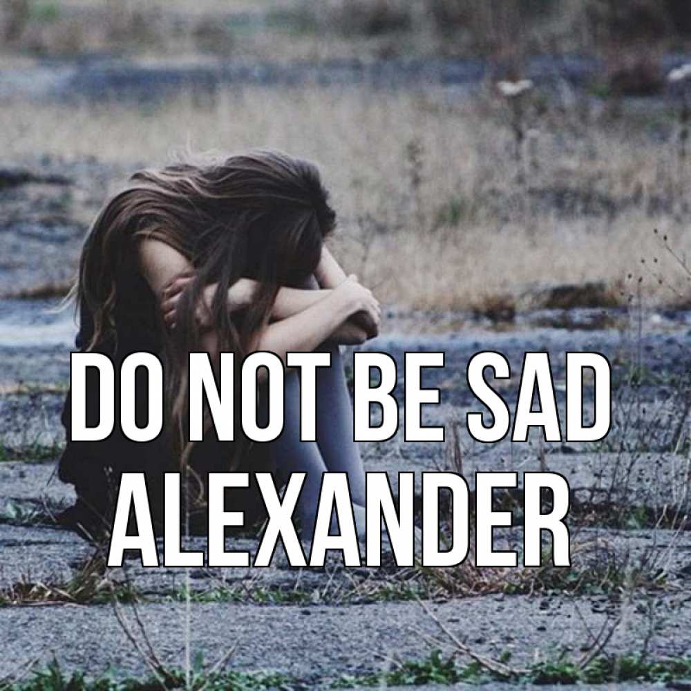 Greetings card с именем, Alexander Do not be sad длинные волосы и камни Greetings with text for free download 