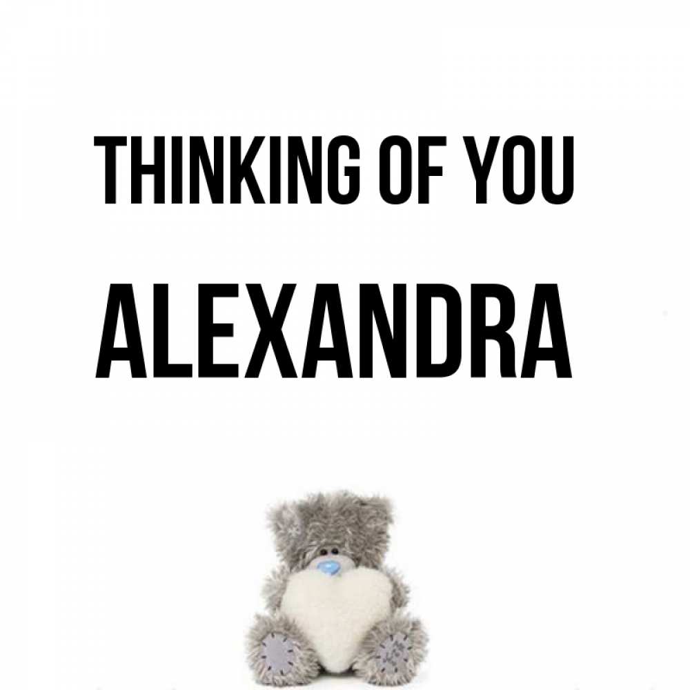 Greetings card с именем, Alexandra Thinking of you тедди с сердечком для любимой Greetings with text for free download 