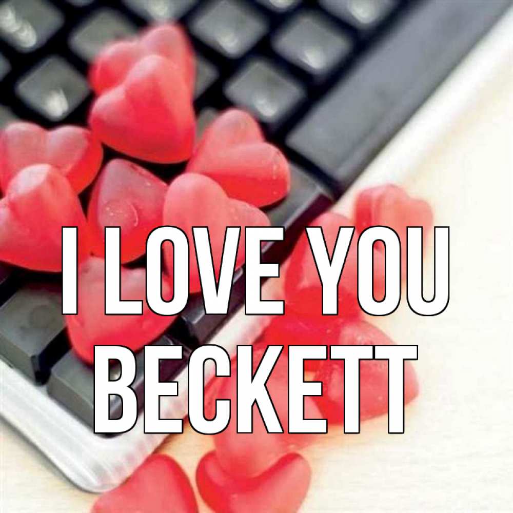Greetings card с именем, Beckett I love you конфеты в виде сердец Greetings with text for free download 