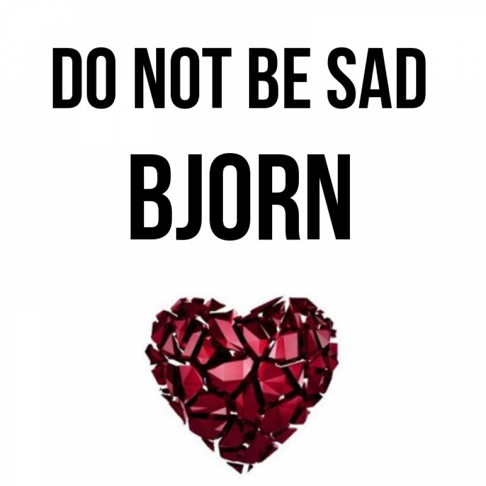 Greetings card с именем, Bjorn Do not be sad рубиновое сердечко Greetings with text for free download 