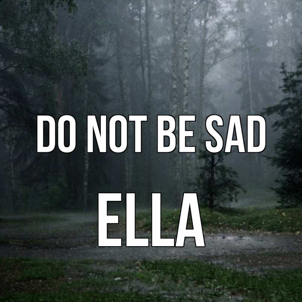 Greetings card с именем, Ella Do not be sad осень Greetings with text for free download 