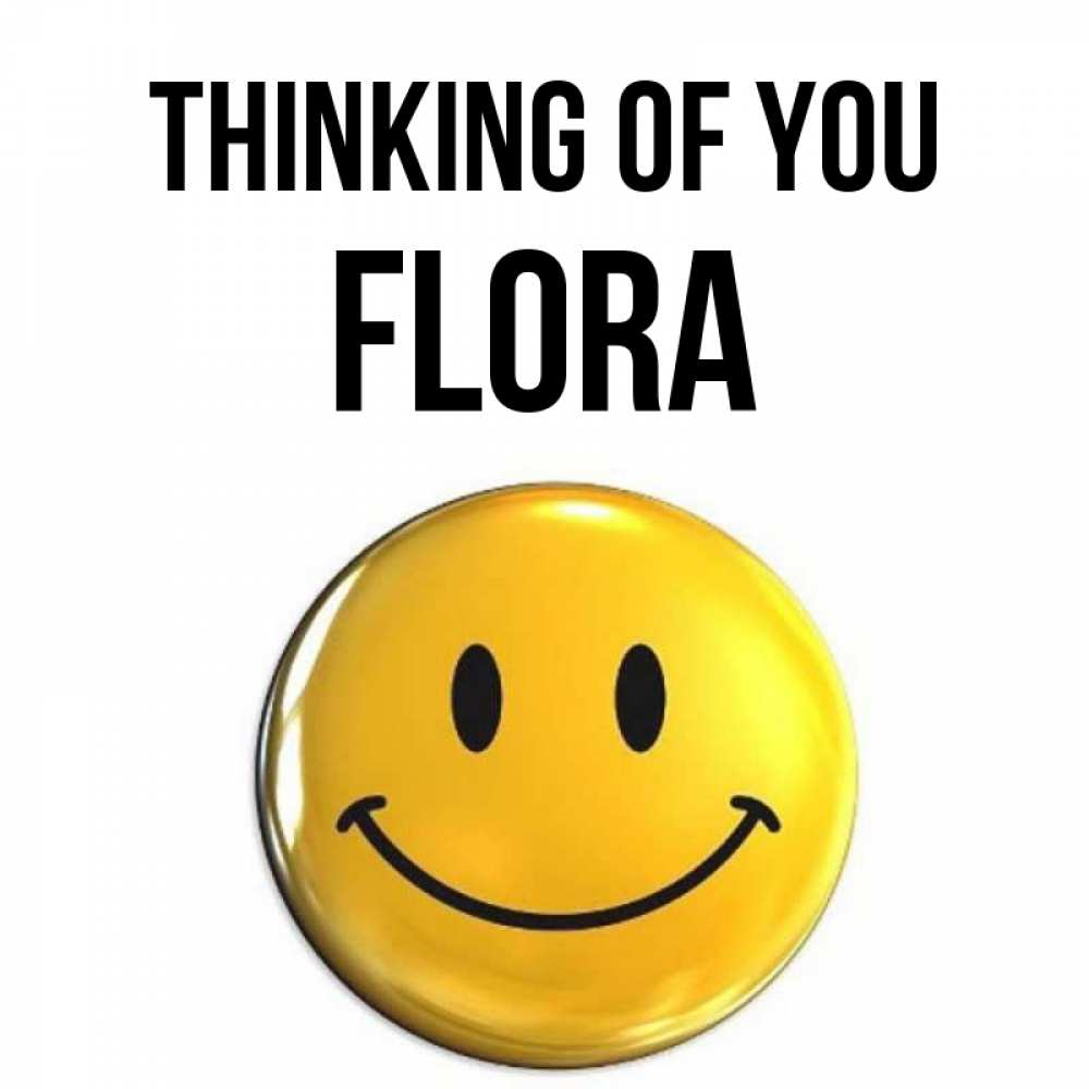Greetings card с именем, Flora Thinking of you создать открытку с подписью своими руками Greetings with text for free download 
