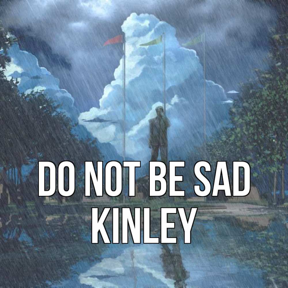 Greetings card с именем, Kinley Do not be sad небо и флаги Greetings with text for free download 