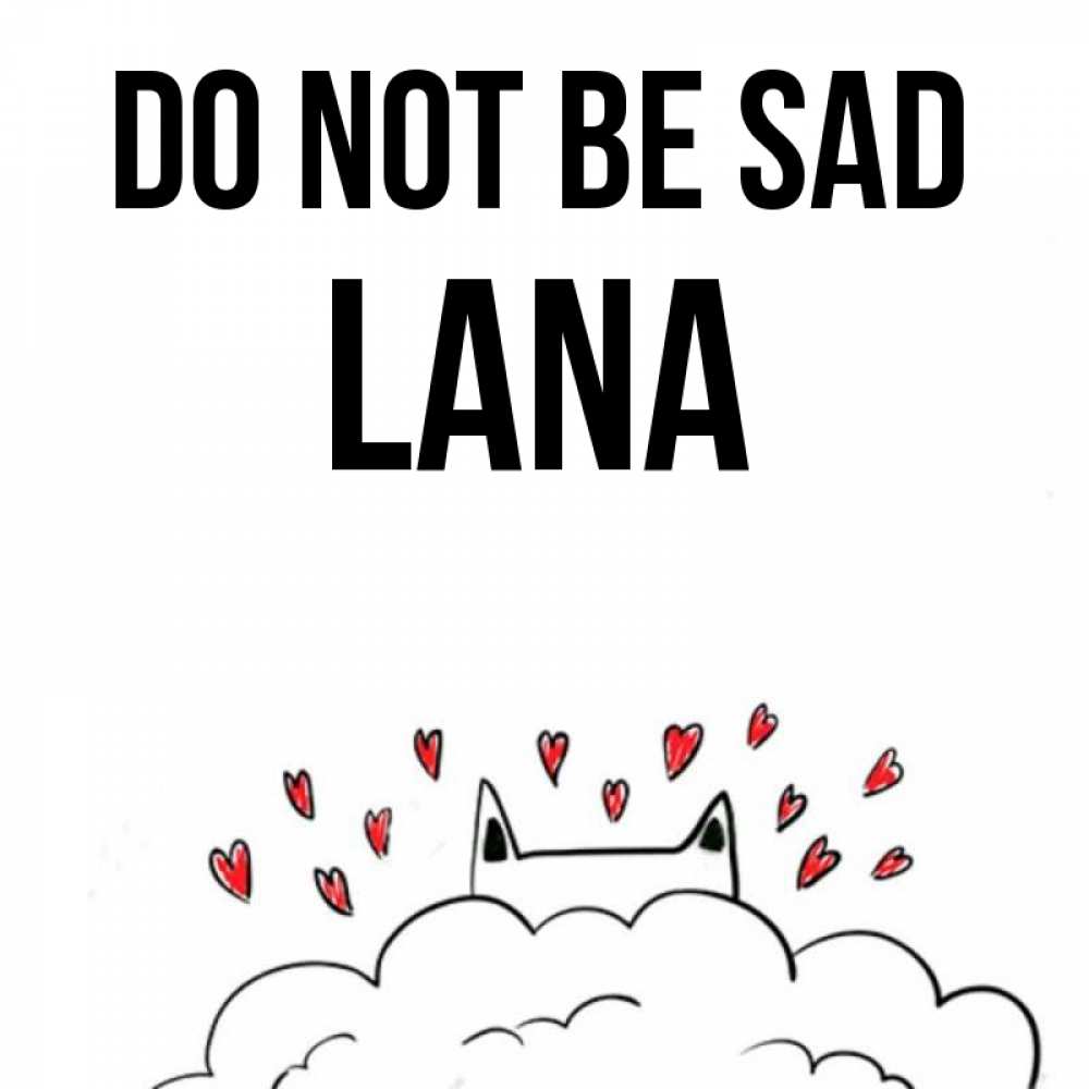 Greetings card с именем, Lana Do not be sad облако и ушки котика с сердечками Greetings with text for free download 