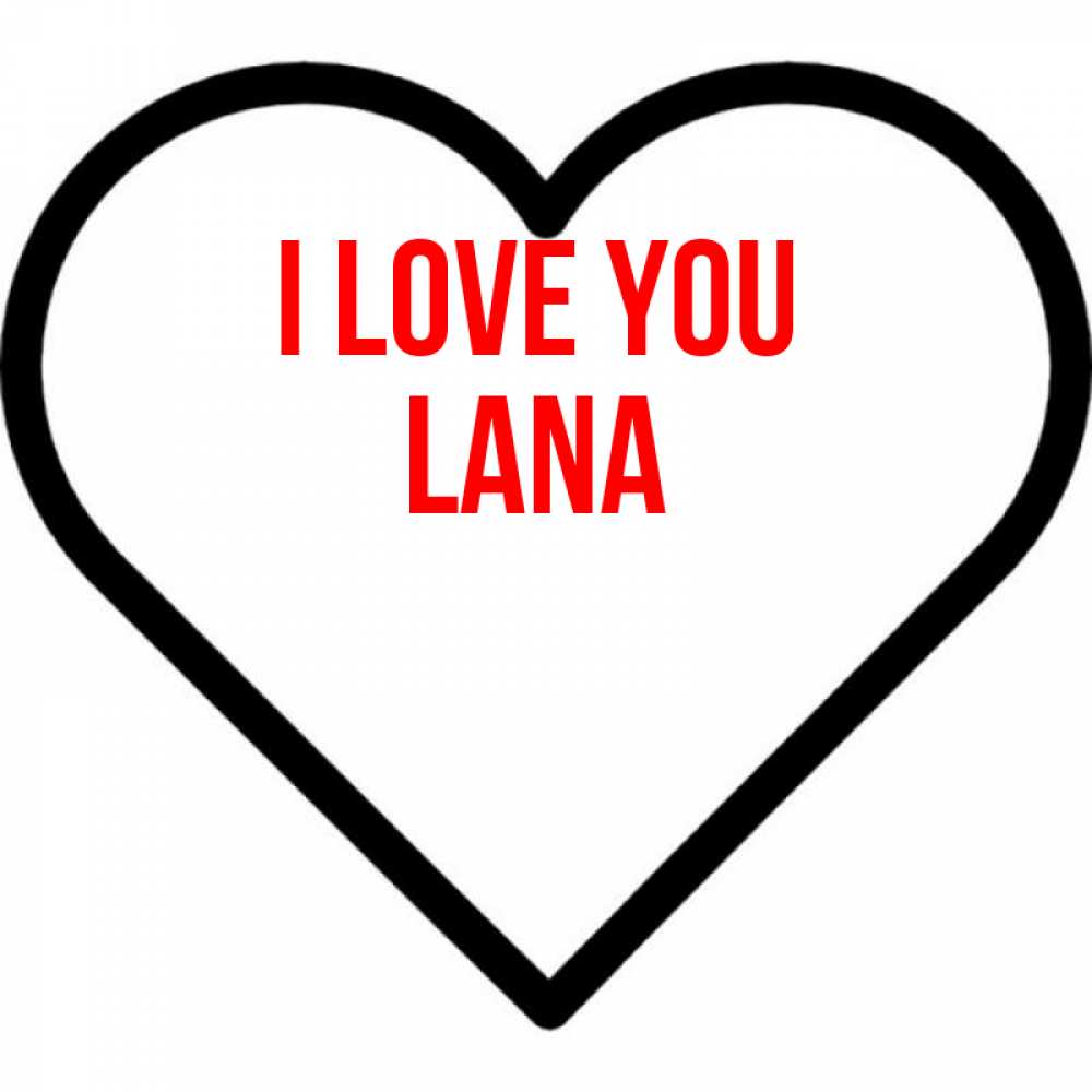 Greetings card с именем, Lana I love you посто Greetings with text for free download 