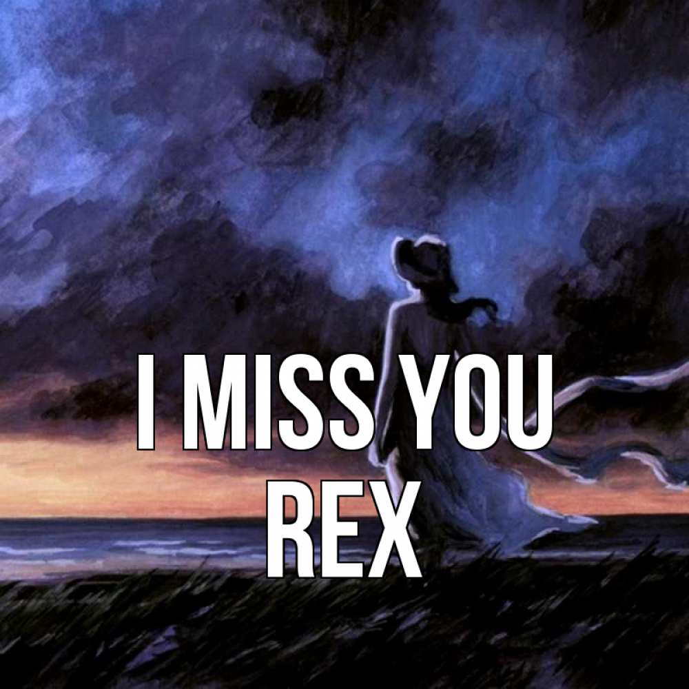 Greetings card с именем, Rex I miss you тут 2 Greetings with text for free download 