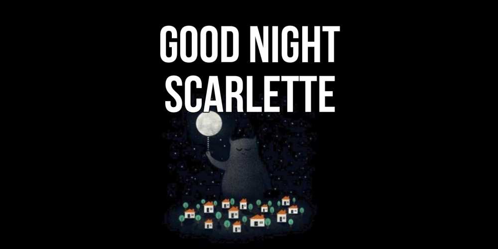 Greetings card с именем, Scarlette Good night кот,луна, ночь, звезды Greetings with text for free download 