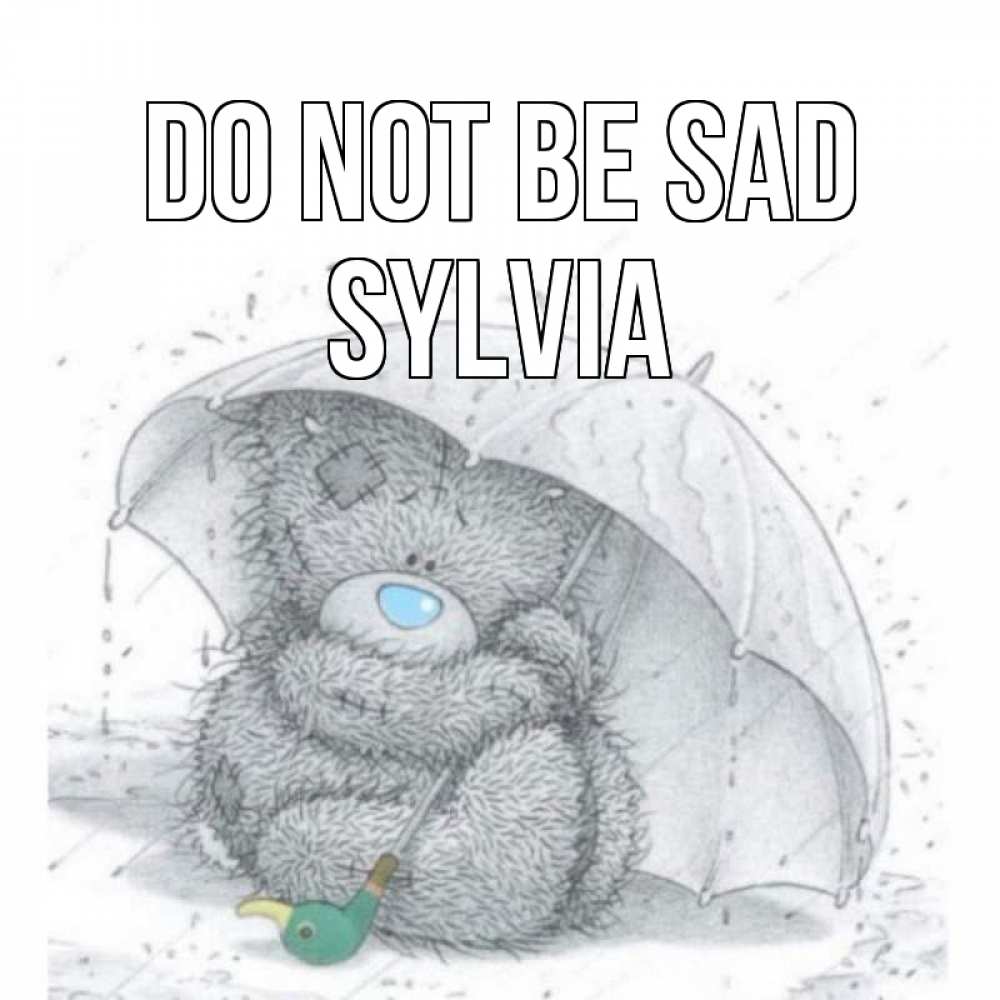 Greetings card с именем, Sylvia Do not be sad медвежонок с зонтом Greetings with text for free download 