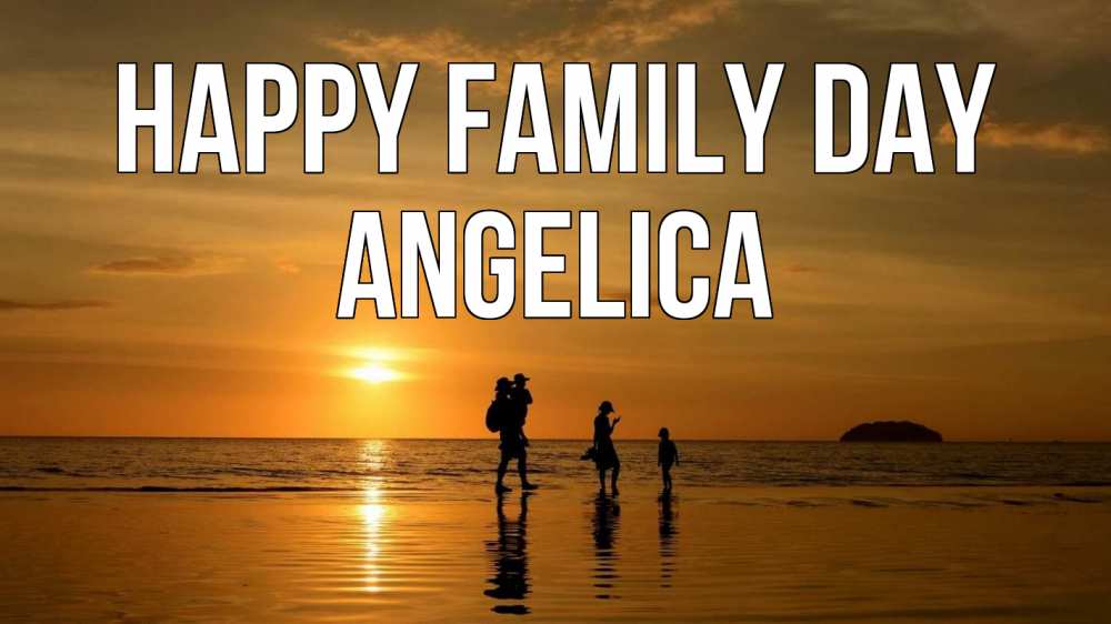 Greetings card с именем, Angelica happy family day с днем семьи Greetings with text for free download 