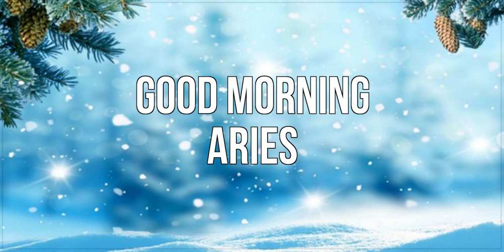Greetings card с именем, Aries Good morning зимнее доброе утро Greetings with text for free download 