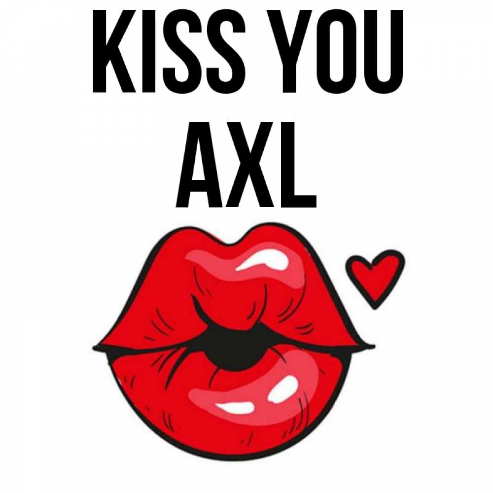 Greetings card с именем, Axl Kiss you открытка с поцелуем любви для парня Greetings with text for free download 
