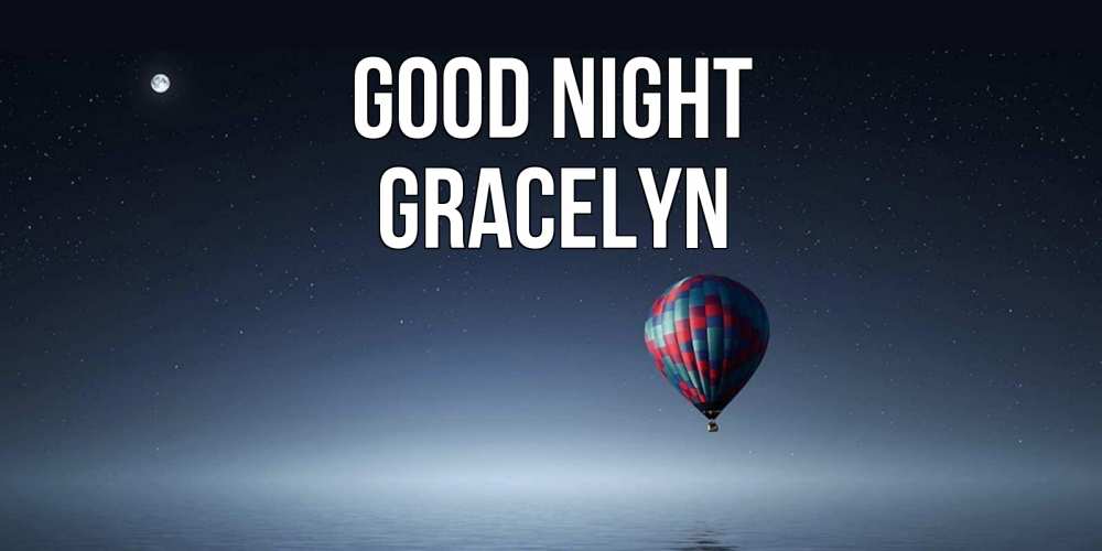 Greetings card с именем, Gracelyn Good night ночная открытка Greetings with text for free download 