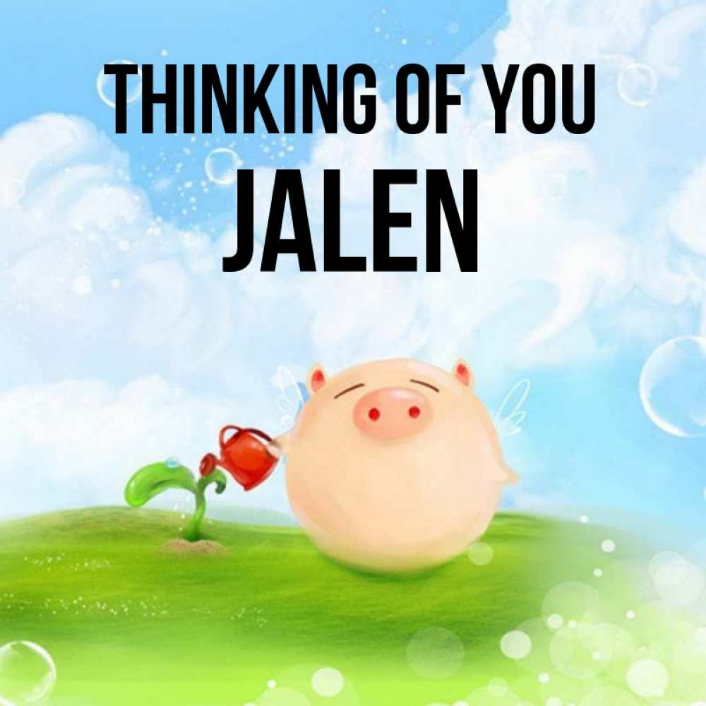 Greetings card с именем, Jalen Thinking of you позитивная свинюшка Greetings with text for free download 