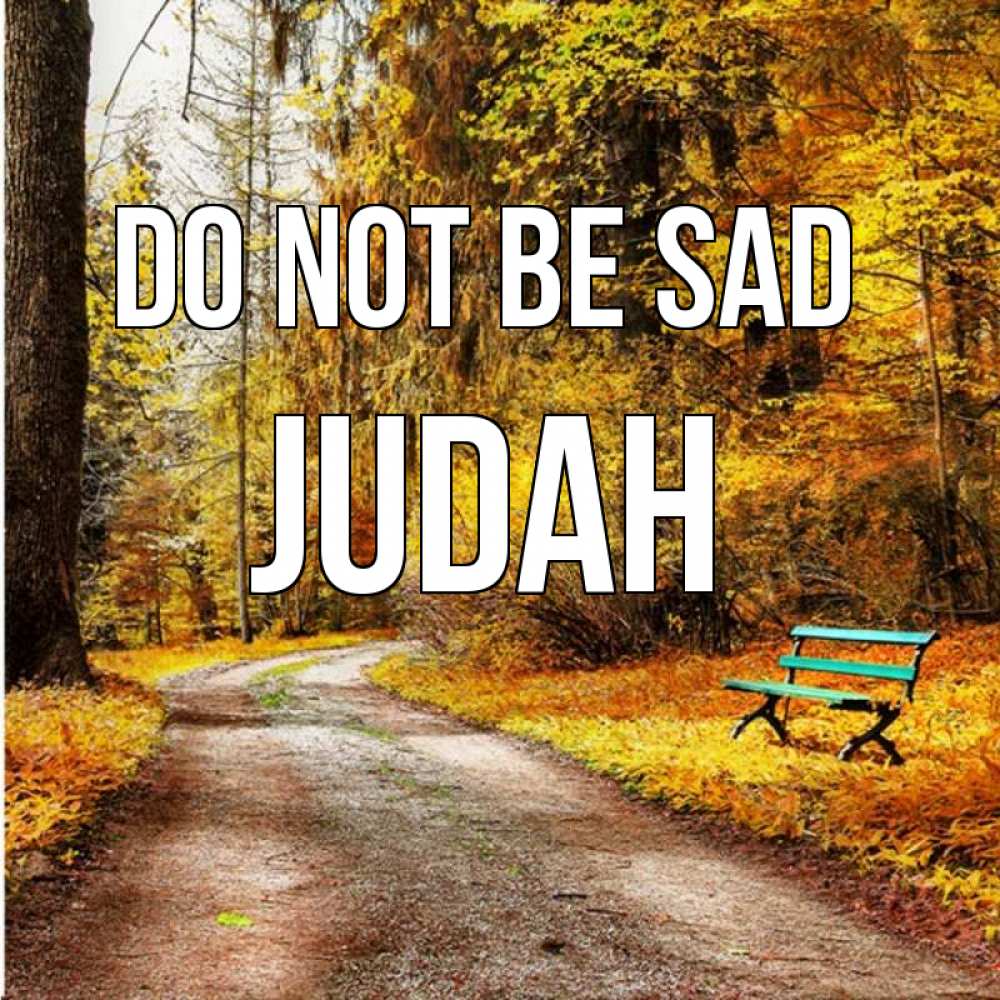 Greetings card с именем, Judah Do not be sad зеленая лавочка Greetings with text for free download 