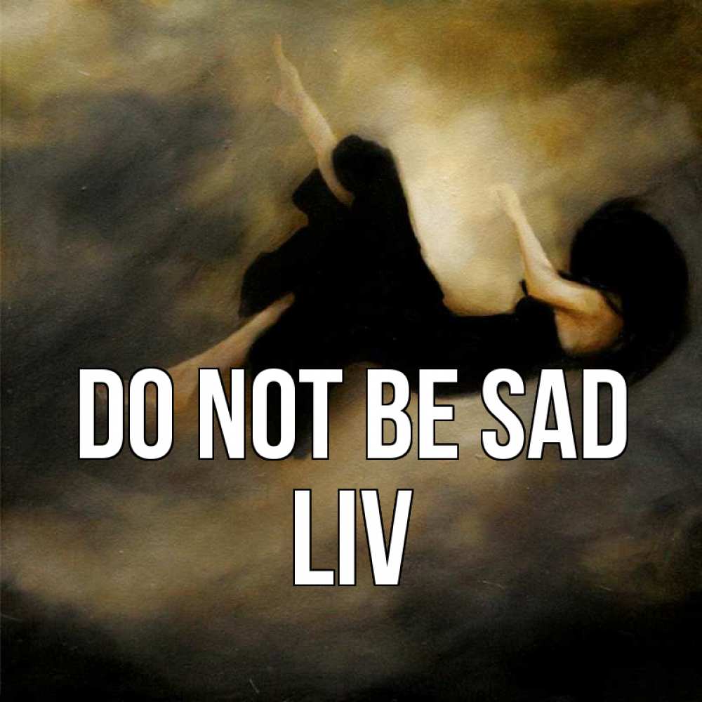 Greetings card с именем, Liv Do not be sad девушка падает Greetings with text for free download 