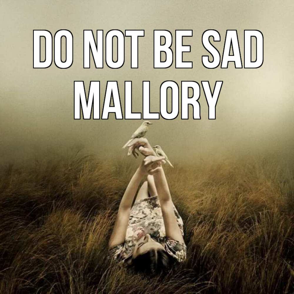 Greetings card с именем, Mallory Do not be sad поле и туман Greetings with text for free download 