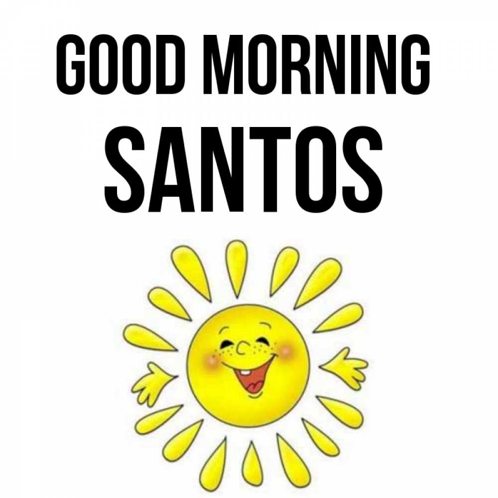 Greetings card с именем, Santos Good morning улыбка Greetings with text for free download 