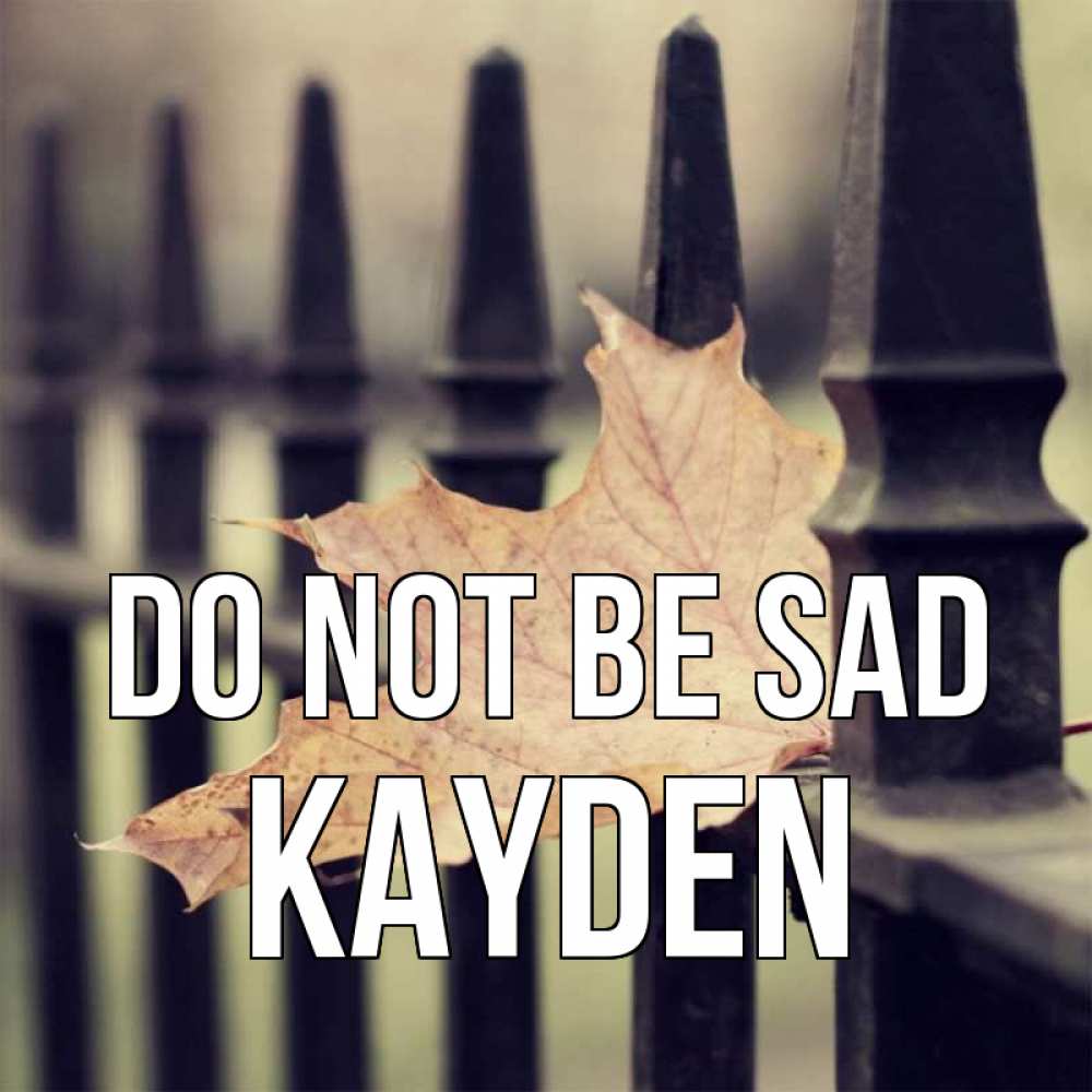 Greetings card с именем, Kayden Do not be sad лист клена Greetings with text for free download 