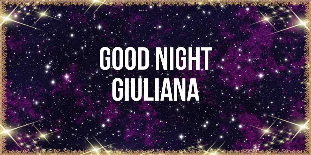 Greetings card с именем, Giuliana Good night хорошего сна Greetings with text for free download 